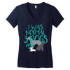 I WAS NORMAL 3 DOGS AGO Women's V-Neck T-Shirt