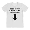 This is My Last One Seriously All Over Women's T-shirt