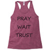 pray wait trust Racerback Tank
