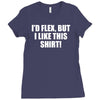 i'd flex but i like this shirt Ladies Fitted T-Shirt