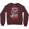 never surrender Crewneck Sweatshirt