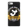 Father and Son Best Friends for Life iPhone 7 Case
