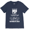 I'm Called Pop Because I'm Way Too Cool To Be Called Grandfather V-Neck Tee