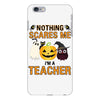 nothing scares me i'm a teacher iPhone 6 Plus/6s Plus Case