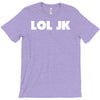 lol jk T-Shirt
