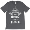 the best teachers are born in june T-Shirt