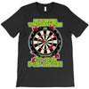 funny darts i'm never wearing, ideal gift or birthday present. T-Shirt