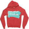 i have not yet Zipper Hoodie