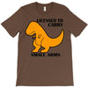 licensed to carry small arms T-Shirt