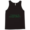 i before e Tank Top