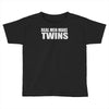 real men make twins Toddler T-shirt
