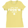 Shut Your Fookin Mouth Ladies Fitted T-Shirt