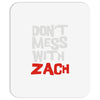 don't mess with zach Mousepad