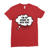 I'm So Going to Kick You Ladies Fitted T-Shirt
