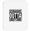 straight outta lonely lodge Mousepad