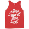 if you can dream it, you can do it Tank Top