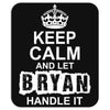 Keep Calm And Let Bryan Handle It Mousepad