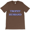 trophy husband T-Shirt