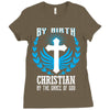 By Birth Christian By the Grace of God Ladies Fitted T-Shirt