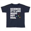 Science It's Like Magic But Real Toddler T-shirt