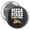 pizza fixes everything Pin-back button