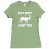 don't worry i goat this Ladies Fitted T-Shirt