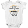 smart good looking nurse doesnt get better this Baby Onesie