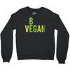 be vegan Crewneck Sweatshirt