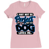 i may not be be perfect but my dog loves me Ladies Fitted T-Shirt