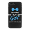I'm Your Mother's Day Gift Dad Says You Are Welcome Baby Boy iPhone 7 Plus Case