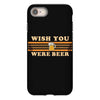 Wish You Were Beer iPhone 8