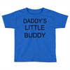 daddy little buddy Toddler T-shirt