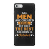 All Men Are Created Equal But Only The Best Are Born In October iPhone 7 Case