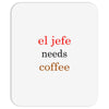 el jefe needs coffee Mousepad
