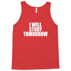i will study tomorrow Tank Top
