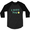 I HATE YOU 3/4 Sleeve Shirt