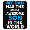 My Dad Has The Most Awesome Son Mousepad