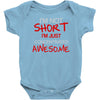 i'm not short awesome Baby Bodysuit