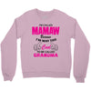 I&rsquo;m Called Mamaw Because I&rsquo;m Way Too Cool To Be Called Grandma Crewneck Sweatshirt