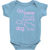 go away i'm only speaking to my dog today Baby Onesie