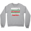 nobody's walking out on this fun old fashioned family christmas we're Crewneck Sweatshirt