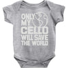 only my cello will save the world Baby Onesie