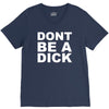 dont be a dick V-Neck Tee