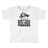 don't f penguins clothing Toddler T-shirt