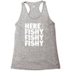 here fishy fishy fishy Racerback Tank