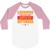 Legends Are Born In September 3/4 Sleeve Shirt