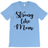 strong like mom T-Shirt