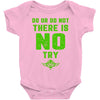 Do Or Do Not There Is No Try Baby Bodysuit