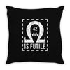resistance is futile Throw Pillow