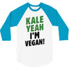 Kale Yeah I'm Vegan! 3/4 Sleeve Shirt
